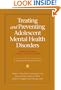 Treating and Preventing Adolescent Mental Health Disorders: What We Know and What We Don't Know: A Research Agenda for Improving the Mental Health of Our Youth
