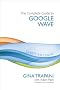 The Complete Guide to Google Wave