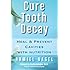 Cure Tooth Decay: Heal and Prevent Cavities with Nutrition, 2nd Edition