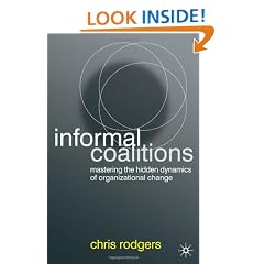 Informal Coalitions: Mastering the Hidden Dynamics of Organizational Change
