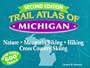 Trail Atlas of Michigan: Mountain Biking, Hiking, Cross-Country Skiing, and Nature Trails