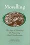 Morelling: The Joys of Hunting and Preparing Morel Mushrooms