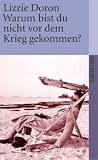 Warum bist du nicht vor dem Krieg gekommen? (suhrkamp taschenbuch) - Lizzie Doron