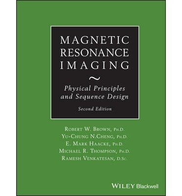 [(Magnetic Resonance Imaging: Physical Properties and Sequence Design)] [Author: E. Mark Haacke] published on (June, 2014)