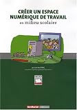 cr�er un espace num�rique de travail en milieu scolaire