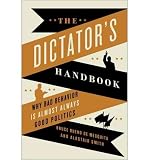 Produkt-Bild: The Dictator's Handbook: Why Bad Behavior Is Almost Always Good Politics [ THE DICTATOR'S HANDBOOK: WHY BAD BEHAVIOR IS ALMOST ALWAYS GOOD POLITICS ] by Bueno de Mesquita, Bruce (Author) Sep-27-2011 [ Hardcover ]