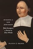 Building a new Jerusalem : John Davenport, a Puritan in three worlds