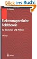 Elektromagnetische Feldtheorie: f�r Ingenieure und Physiker