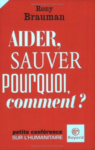 Aider, sauver : Pourquoi, comment ?
