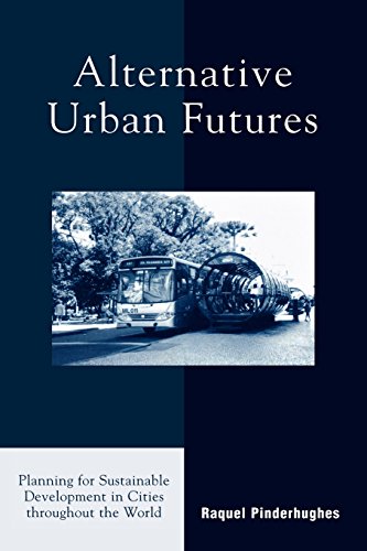 alternative urban futures planning for sustainable development in cities throughout the world