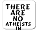 There Are No Atheists in Foxholes Decorated Mouse Pad