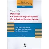 Portfolio: ein Entwicklungsinstrument f�r selbstbestimmtes Lernen: Eine explorative Studie zur Arbeit mit Portfolios in der Sekundarstufe Ivon "Thomas H�cker"