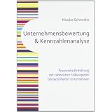 Unternehmensbewertung und Kennzahlenanalyse: Praxisnahe Einf�hrung mit zahlreichen Fallbeispielen b�rsennotierter Unternehmenvon "Nicolas Schmidlin"