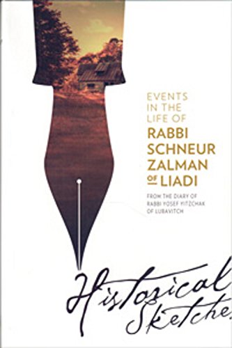 Historical Sketches: Events in the Life of Rabbi Schneur Zalman of Liadi