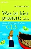 Was ist hier passiert? Band 2: Neue R&auml;tselgeschichten von CUS - CUS