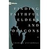 Finding Faithful Elders and Deacons