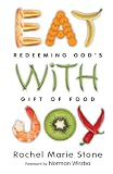 Eat with Joy: Redeeming God's Gift of Food
