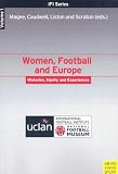 Women, Football and Europe: Histories, Equity and Experience (Ifi Series)