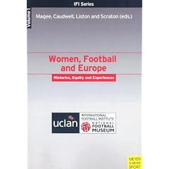 Women, Football and Europe: Histories, Equity and Experience v.1: Histories, Equity and Experience Vol 1 (Ifi)