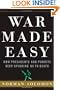 War Made Easy: How Presidents and Pundits Keep Spinning Us to Death