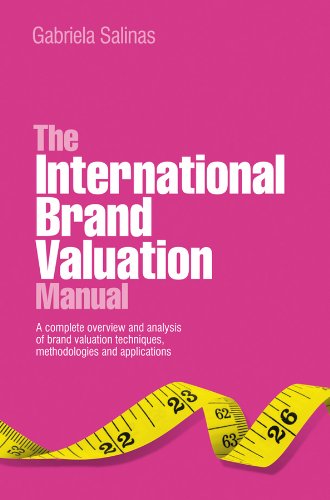 The International Brand Valuation Manual: A complete overview and analysis of brand valuation techniques, methodologies and applications