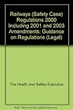 Railways (Safety Case) Regulations 2000 including 2001 and 2003 amendments : guidance on regulations