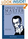 Opera's First Master: The Musical Dramas of Claudio Monteverdi (AMADEUS)