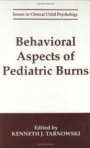 Behavioral Aspects of Pediatric Burns (Issues in Clinical Child Psychology)