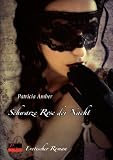 Schwarze Rose der Nacht: Erotischer Roman - Patricia Amber