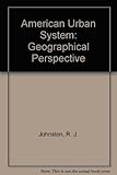 The American urban system : a geographical perspective