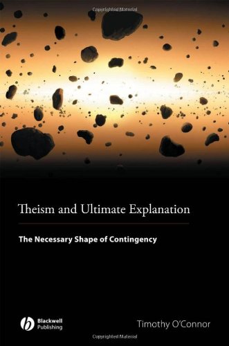 Theism and Ultimate Explanation: The Necessary Shape of Contingency