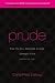 Prude: How the Sex-Obsessed Culture Damages Girls (and America, Too!)