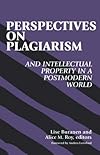 Perspectives on Plagiarism and Intellectual Property in a Postmodern World