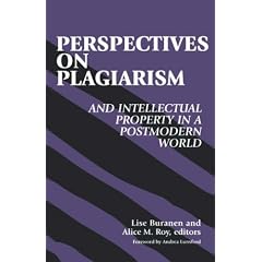 Perspectives on Plagiarism and Intellectual Property in a Postmodern World