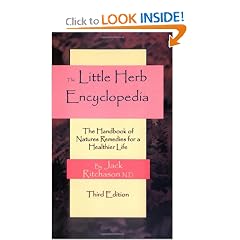 Click here to buy Little Herb Encyclopedia: The Handbook of Nature's Remedies for a Healthier Life by Jack Ritchason N.D..
