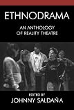 Ethnodrama: An Anthology of Reality Theatre (Crossroads in Qualitative Inquiry)