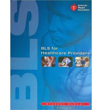 [ BLS for Healthcare Providers Student Manual BY American Heart Association ( Author ) ] { Paperback } 2011