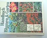 Produkt-Bild: Blumen & [und] Garten : d. grosse Handbuch f&uuml;r Blumenliebhaber u. Gartenfreunde,John Ferguson ; Burkhard M&uuml;cke