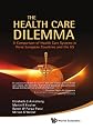 The Health Care Dilemma: A Comparison of Health Care Systems in Three European Countries and the US