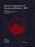Shock compression of condensed matter,1989 : proceedings of the American Physical Society Topical Conference held in Albuquerque, New Mexico, August 14-17, 1989