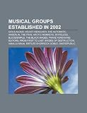Musical groups established in 2002: Girls Aloud, Velvet Revolver, The Automatic, Anberlin, The Fray, Arctic Monkeys, Stateless, Bloodsimple