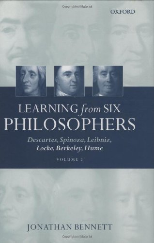 Learning from Six Philosophers: Descartes, Spinoza, Leibniz, Locke, Berkeley, Hume Volume 2