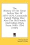 The History Of The Great Indian War Of 1675-1676, Commonly Called Philips War: Also The Old French And Indian Wars, From 1689-1704 (1845)