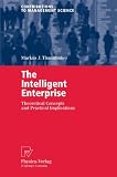 The Intelligent Enterprise: Theoretical Concepts and Practical Implications (Contributions to Management Science)