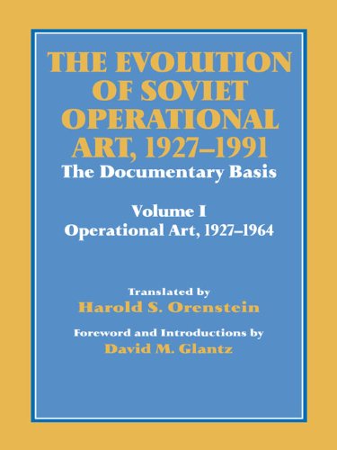 The Evolution of Soviet Operational Art, 1927-1991: The Documentary Basis: Volume 1 (Operational Art 1927-1964): 001 (Soviet (Russian) Study of War)