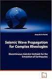 Seismic Wave Propagation for Complex Rheologies: Discontinuous Galerkin Methods for the Simulation ofEarthquakes