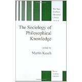 The Sociology of Philosophical Knowledge (THE NEW SYNTHESE HISTORICAL LIBRARY formerly: The Synthese Historical Library Volume 48) ~ Maren Kusch