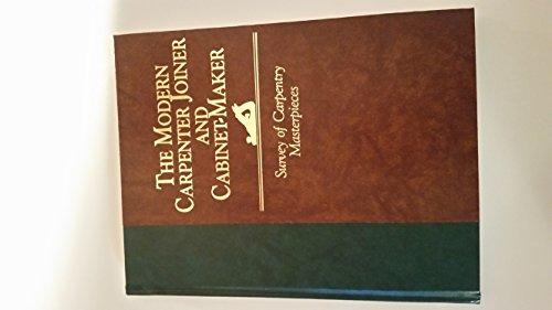 Survey of Carpentry Masterpieces (Modern Carpenter Joiner and Cabinet Maker, Vol 5)