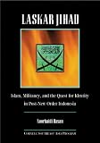 Laskar Jihad; Islam, Militancy, and the Quest for Identity in Post-New Order Indonesia (Studies on Southeast Asia)