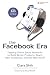 The Facebook Era: Tap Online Social Networks to Build Better Products, Reach More People, and Sell More Stuff